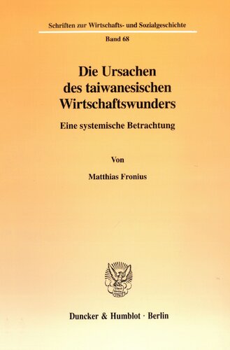 Die Ursachen Des Taiwanesischen Wirtschaftswunders: Eine Systemische Betrachtung (Schriften Zur Wirtschafts Und Sozialgeschichte, 68) (German Edition)