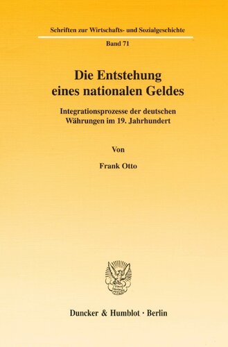 Die Entstehung Eines Nationalen Geldes: Integrationsprozesse Der Deutschen Wahrungen Im 19. Jahrhundert (Schriften Zur Wirtschafts- Und Sozialgeschichte) (German Edition)