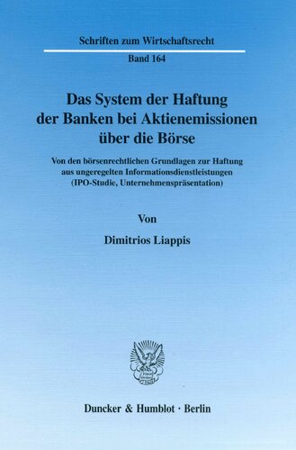 Das System Der Haftung Der Banken Bei Aktienemissionen Uber Die Borse: Von Den Borsenrechtlichen Grundlagen Zur Haftung Aus Ungeregelten ... Zum Wirtschaftsrecht, 164) (German Edition)