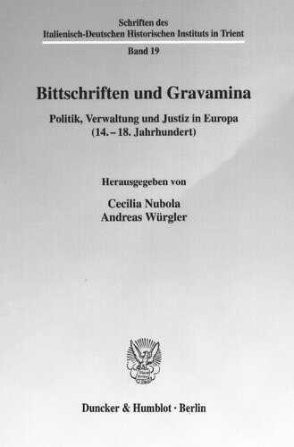 Bittschriften Und Gravamina: Politik, Verwaltung Und Justiz in Europa 14.-18. Jahrhundert (Schriften Des Italienisch-deutschen Historischen Instituts in Trient, 19) (German Edition)