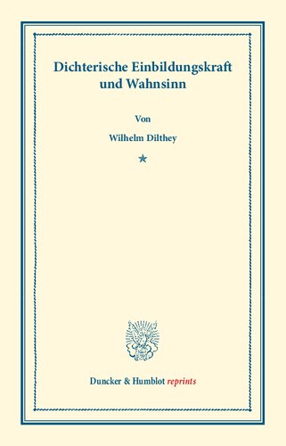 Dichterische Einbildungskraft Und Wahnsinn: Rede, Gehalten Zur Feier Des Stiftungstages Der Militararztlichen Bildungsanstalten Am 2. August 1886 (Duncker & Humblot Reprints) (German Edition)
