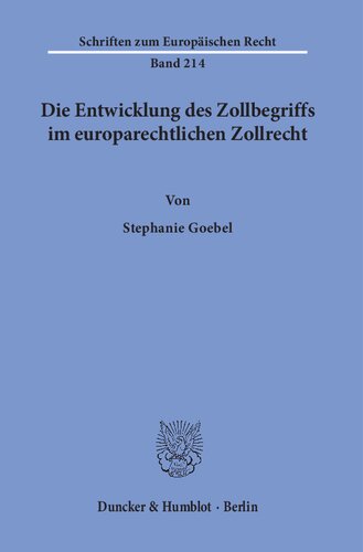 Die Entwicklung des Zollbegriffs im europarechtlichen Zollrecht.