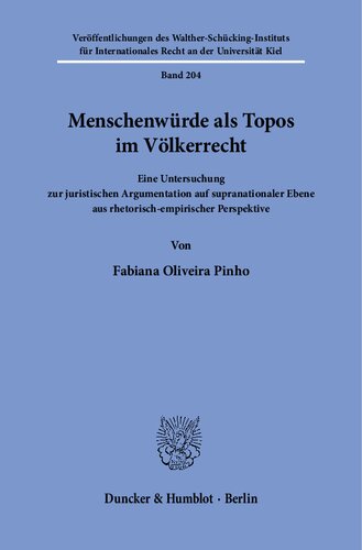 Menschenwürde als Topos im Völkerrecht.: Eine Untersuchung zur juristischen Argumentation auf supranationaler Ebene aus rhetorisch-empirischer Perspektive.