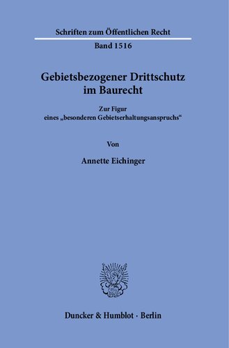 Gebietsbezogener Drittschutz im Baurecht.: Zur Figur eines »besonderen Gebietserhaltungsanspruchs«.