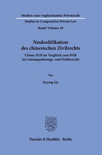 Neukodifikation des chinesischen Zivilrechts.: Chinas ZGB im Vergleich zum BGB im Leistungsstörungs- und Deliktsrecht.