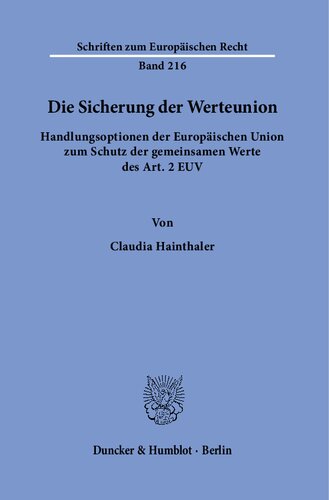 Die Sicherung der Werteunion.: Handlungsoptionen der Europäischen Union zum Schutz der gemeinsamen Werte des Art. 2 EUV.