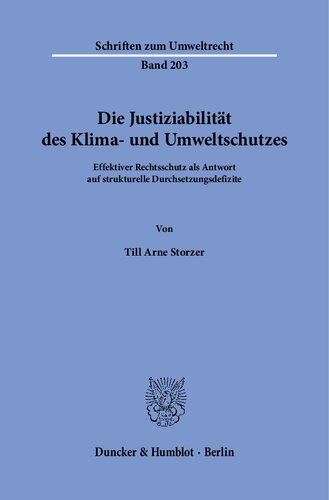 Die Justiziabilität des Klima- und Umweltschutzes.: Effektiver Rechtsschutz als Antwort auf strukturelle Durchsetzungsdefizite.