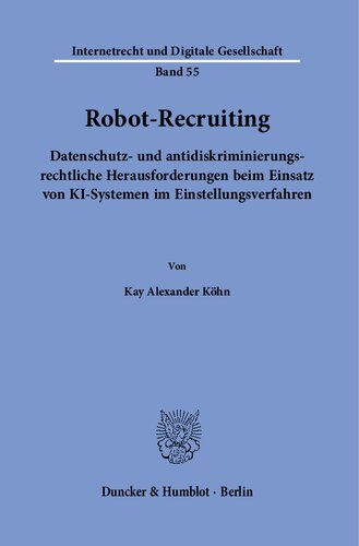 Robot-Recruiting.: Datenschutz- und antidiskriminierungsrechtliche Herausforderungen beim Einsatz von KI-Systemen im Einstellungsverfahren.