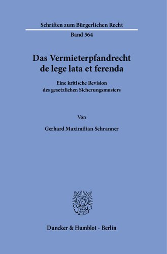Das Vermieterpfandrecht de lege lata et ferenda.: Eine kritische Revision des gesetzlichen Sicherungsmusters.
