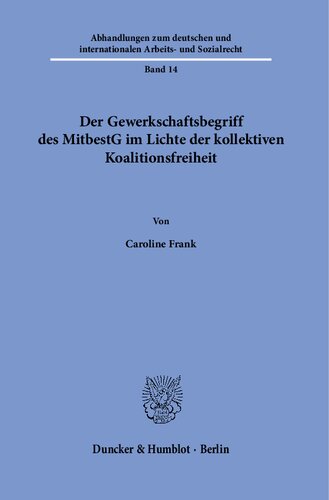 Der Gewerkschaftsbegriff des MitbestG im Lichte der kollektiven Koalitionsfreiheit.