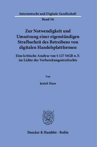 Zur Notwendigkeit und Umsetzung einer eigenständigen Strafbarkeit des Betreibens von digitalen Handelsplattformen.: Eine kritische Analyse von § 127 StGB n. F. im Lichte des Vorbereitungsstrafrechts.