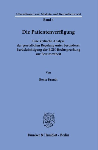 Die Patientenverfügung.: Eine kritische Analyse der gesetzlichen Regelung unter besonderer Berücksichtigung der BGH-Rechtsprechung zur Bestimmtheit.