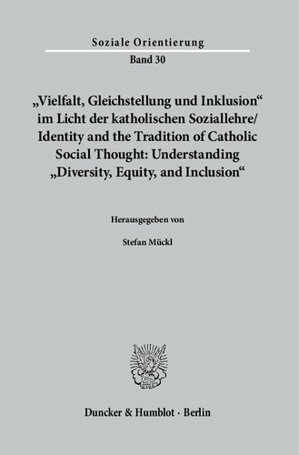 »Vielfalt, Gleichstellung und Inklusion« im Licht der katholischen Soziallehre / Identity and the Tradition of Catholic Social Thought: Understanding »Diversity, Equity, and Inclusion«.