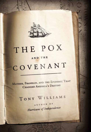 The Pox and the Covenant: Mather, Franklin, and the Epidemic That Changed America's Destiny
