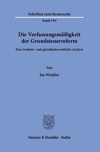 Die Verfassungsmäßigkeit der Grundsteuerreform.: Eine freiheits- und gleichheitsrechtliche Analyse.