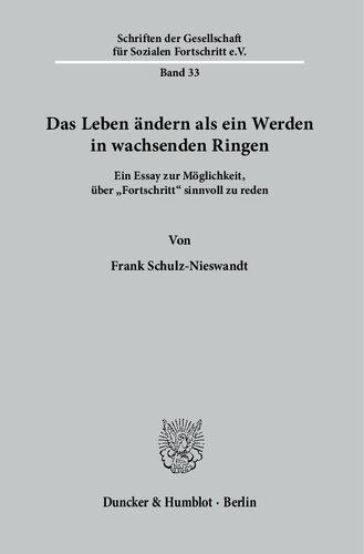 Das Leben ändern als ein Werden in wachsenden Ringen: Ein Essay zur Möglichkeit, über »Fortschritt« sinnvoll zu reden