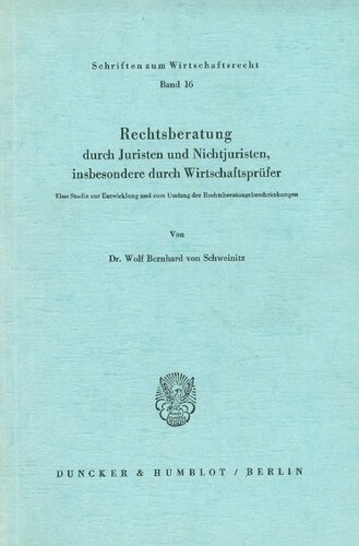 Rechtsberatung Durch Juristen Und Nichtjuristen, Insbesondere Durch Wirtschaftsprufer: Eine Studie Zur Entwicklung Und Zum Umfang Der Rechtsberatungsbeschrankungen (German Edition)
