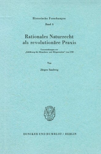 Rationales Naturrecht als revolutionäre Praxis: Untersuchungen zur 'Erklärung der Menschen- und Bürgerrechte' von 1789