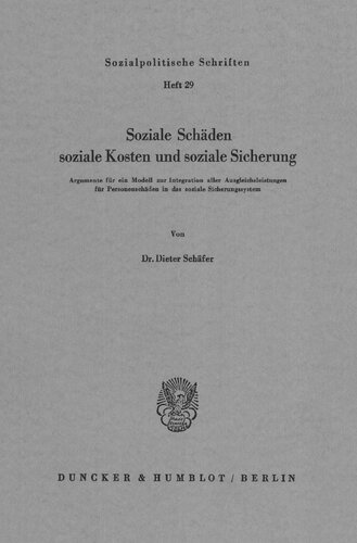 Soziale Schäden, soziale Kosten und soziale Sicherung: Argumente für ein Modell zur Integration aller Ausgleichsleistungen für Personenschäden in das soziale Sicherungssystem