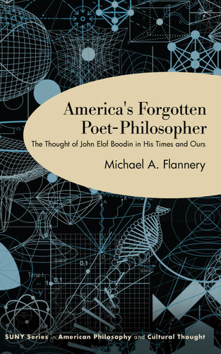 America's Forgotten Poet-Philosopher: The Thought of John Elof Boodin in His Time and Ours (Suny American Philosophy and Cultural Thought)