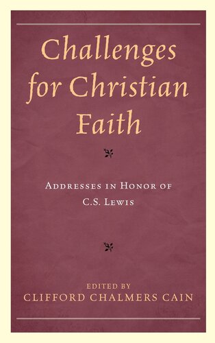 Challenges for the Faith Today: Essays in Honor of C.S. Lewis: Addresses in Honor of C.S. Lewis