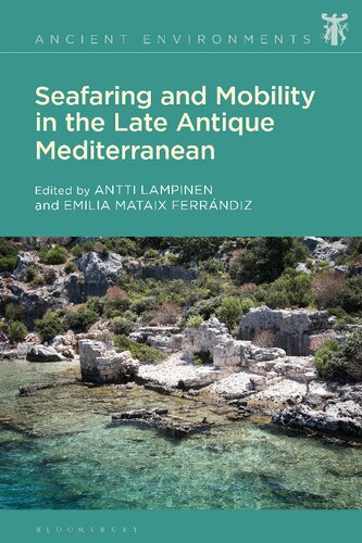 Seafaring and Mobility in the Late Antique Mediterranean (Ancient Environments)