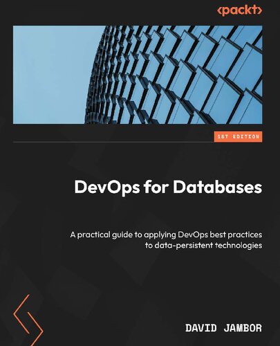 DevOps for Databases: A practical guide to applying DevOps best practices to data-persistent technologies