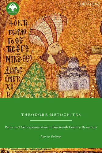 Theodore Metochites: Patterns of Self-Representation in Fourteenth-Century Byzantium (New Directions in Byzantine Studies)