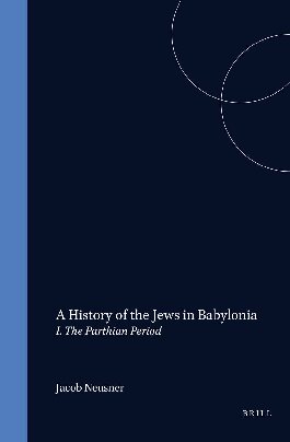 A History of the Jews in Babylonia, Part 1. The Parthian period