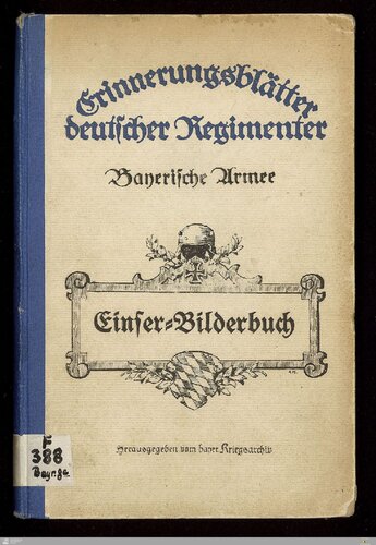 Einser-Bilderbuch. 200 Aufnahmen aus der Geschichte des K. B. 1. Infanterie-Regiment König im Weltkrieg