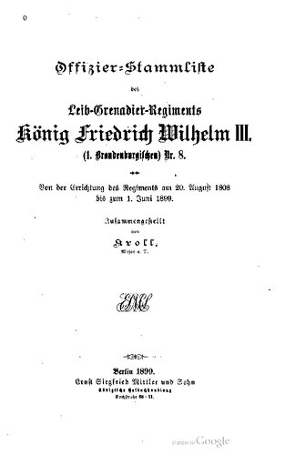 Offizier-Stammliste des Leib-Grenadier-Regiments König Friedrich Wilhelm III. (1. Brandenburgischen) Nr. 8. Von der Errichtung des Regiments  am 20. August 1808 bis zum 1. Juni 1899