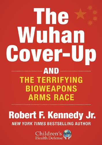 The Wuhan Cover-Up; And the Terrifying Bioweapons Arms Race