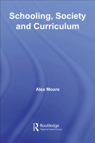 Schooling, Society and Curriculum (Foundations and Futures in Education)