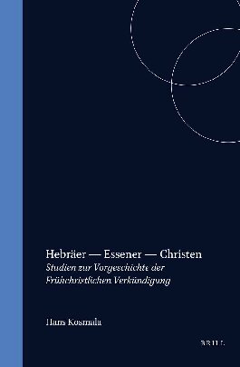 Hebräer - Essener - Christen: Studien Zur Vorgeschichte Der Frühchristlichen Verkündigung (Studia Post Biblica) (German Edition)