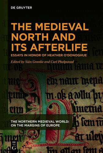 The Medieval North and Its Afterlife: Essays in Honor of Heather O’Donoghue (The Northern Medieval World)