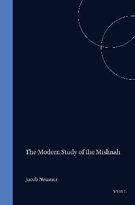 The Modern Study of the Mishna (Studia Post Biblica - Supplements to the Journal for the Study of Judaism)