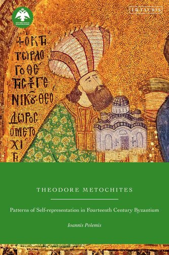 Theodore Metochites: Patterns of Self-Representation in Fourteenth-Century Byzantium (New Directions in Byzantine Studies)
