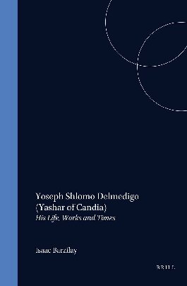 Yoseph Shlomo Delmedigo (Yashar of Candia): His Life, Works and Times (Studia Post Biblica - Supplements to the Journal for the Study of Judaism)