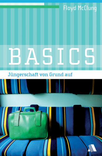 Basics: Jüngerschaft von Grund auf