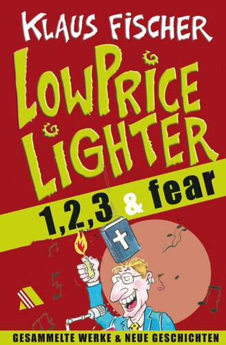 Lowpricelighter eins, zwei, drei & fear: Gesammelte Werke und neue Geschichten