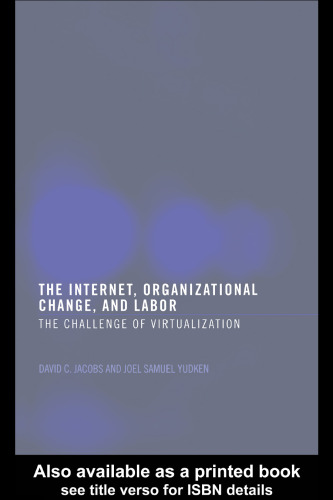 The Internet, Organizational Change and Labor: The Challenge of Virtualization