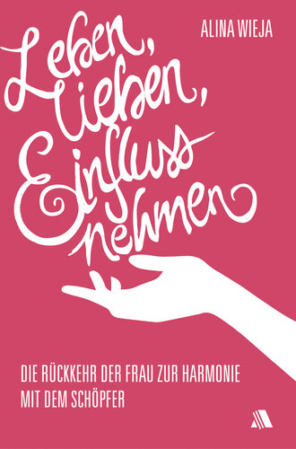 Leben, lieben, Einfluss nehmen