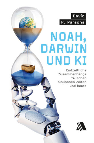 Noah, Darwin und KI: Endzeitliche Zusammenhänge zwischen biblischen Zeiten und heute