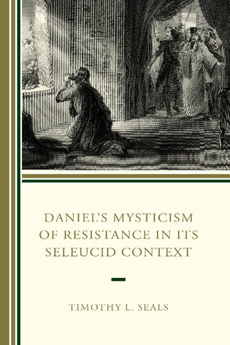 Daniel’s Mysticism of Resistance in Its Seleucid Context