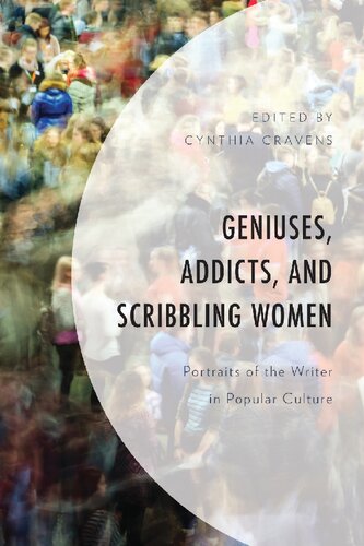 Geniuses, Addicts, and Scribbling Women: Portraits of the Writer in Popular Culture