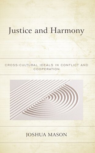 Justice and Harmony: Cross-Cultural Ideals in Conflict and Cooperation (Studies in Comparative Philosophy and Religion)