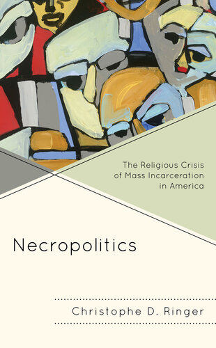 Necropolitics: The Religious Crisis of Mass Incarceration in America (Religion and Race)