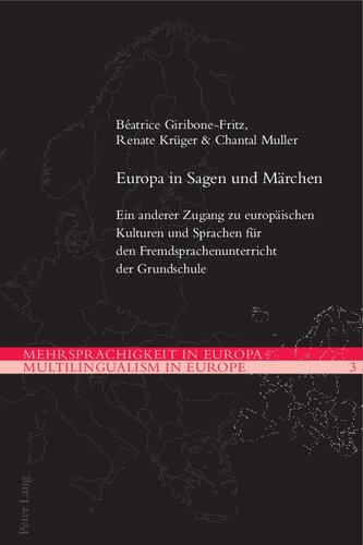 Europa in Sagen und Märchen Ein anderer Zugang zu europäischen Kulturen und Sprachen für den Fremdsprachenunterricht der Grundschule