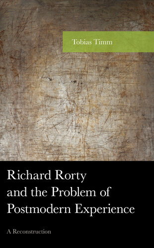 Richard Rorty and the Problem of Postmodern Experience: A Reconstruction (American Philosophy Series)