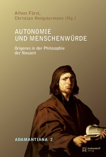 Autonomie Und Menschenwurde: Origenes in Der Philosophie Der Neuzeit (Adamantiana)